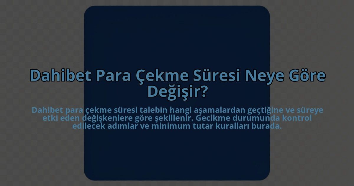 Dahibet-Para-Cekme-Suresi-Neye-Gore-Degisir-overlay-1785083234.jpg