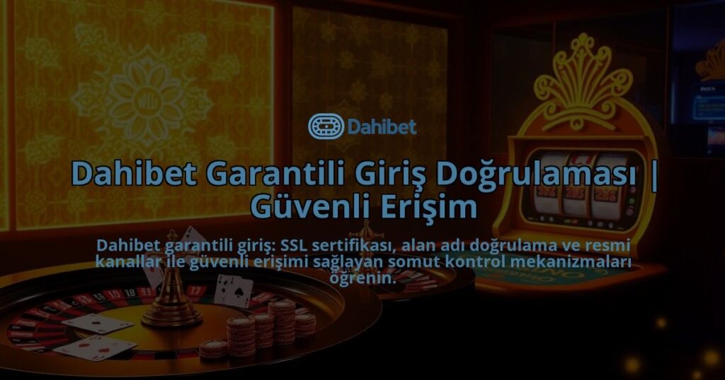 Dahibet-Garantili-Giris-Dogrulamasi-Guvenli-Erisim-overlay-1786678991.jpg
