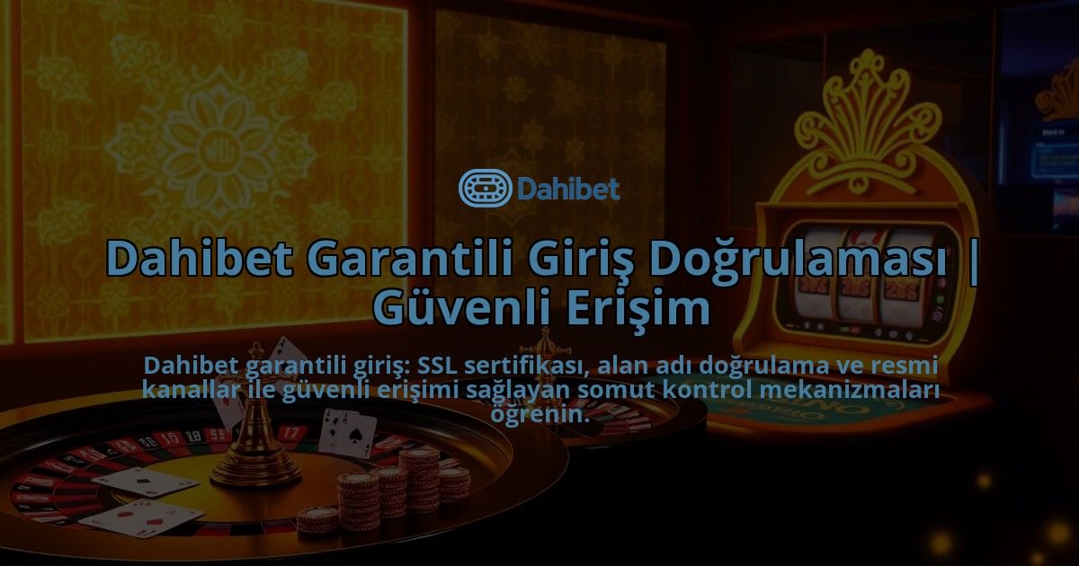 Dahibet-Garantili-Giris-Dogrulamasi-Guvenli-Erisim-overlay-1786678991.jpg