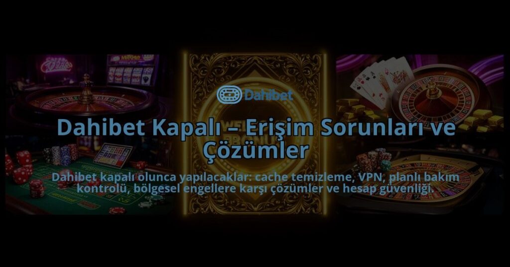 Dahibet-Kapali-Erisim-Sorunlari-ve-Cozumler-overlay-1786629071.jpg