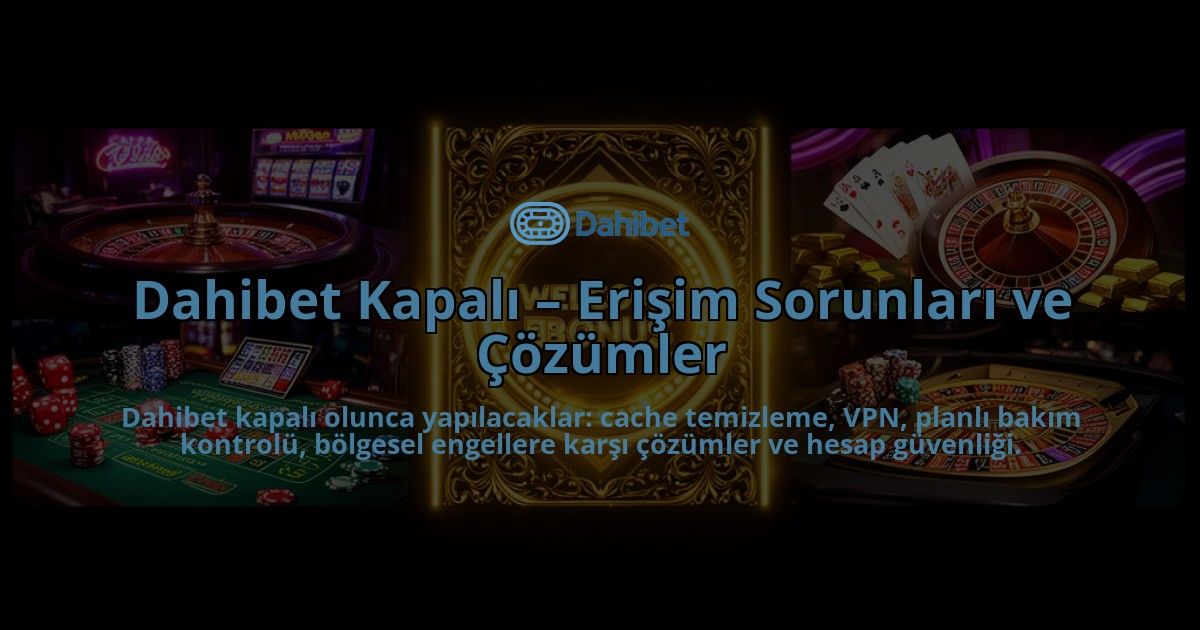 Dahibet-Kapali-Erisim-Sorunlari-ve-Cozumler-overlay-1786629071.jpg