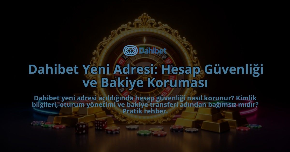 Dahibet-Yeni-Adresi-Hesap-Guvenligi-ve-Bakiye-Korumasi-overlay-1786615720.jpg