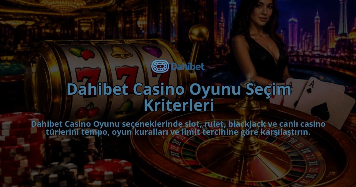 Dahibet-Casino-Oyunu-Secim-Kriterleri-overlay-1790012515.jpg
