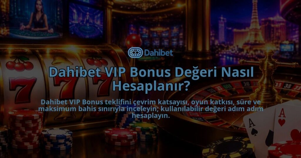 Dahibet-VIP-Bonus-Degeri-Nasil-Hesaplanir-overlay-1788726447.jpg